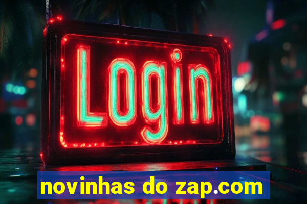 novinhas do zap.com